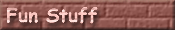 Fun Stuff
