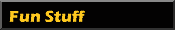 Fun Stuff