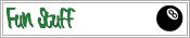 Fun Stuff