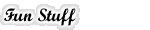Fun Stuff
