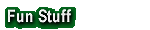 Fun Stuff