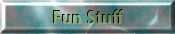 Fun Stuff