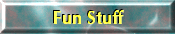 Fun Stuff