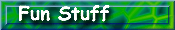 Fun Stuff