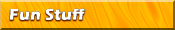 Fun Stuff