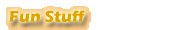Fun Stuff
