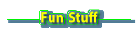 Fun Stuff